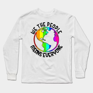 We the people means everyone Long Sleeve T-Shirt